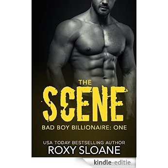 The Scene: (Bad Boy Billionaire Book 1) (English Edition) [Kindle-editie]