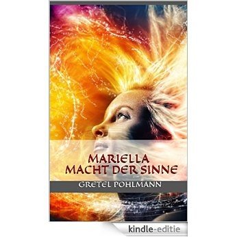 Mariella Macht der Sinne: Fantasyroman Band 1 (German Edition) [Kindle-editie]