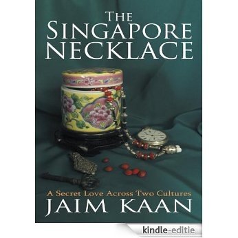 The Singapore Necklace: A Secret Love Across Two Cultures (English Edition) [Kindle-editie]