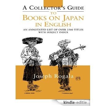 A Collector's Guide to Books on Japan in English: An Annotated List of Over 2500 Titles with Subject Index (Japan Library) [Kindle-editie]