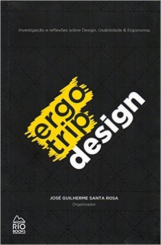 Ergotrip Design. Investigação e Reflexões Sobre Design, Usabilidade e Ergonomia