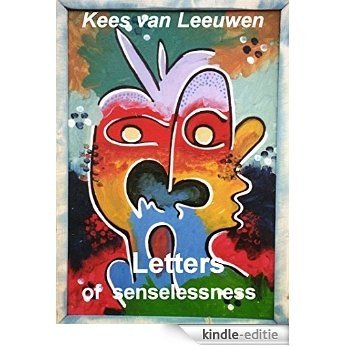 Letters of Senselessness: letters never written to a lover never seen (English Edition) [Kindle-editie]