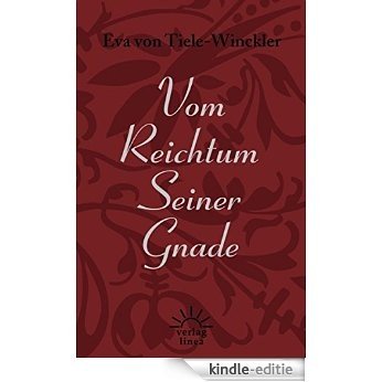 Vom Reichtum Seiner Gnade: Auslegungen von Bibelworten mit Liedversen / Gedichten (German Edition) [Kindle-editie]