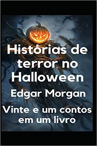 Histórias de terror no Halloween: Vinte e um contos em um livro