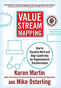 Value Stream Mapping: How to Visualize Work and Align Leadership for Organizational Transformation