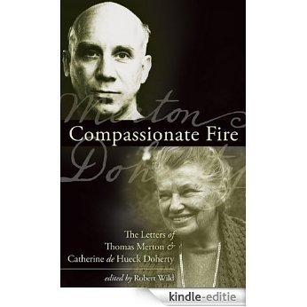 Compassionate Fire: The Letters of Thomas Merton & Catherine de Hueck Doherty [Kindle-editie] beoordelingen