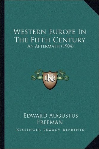 Western Europe in the Fifth Century: An Aftermath (1904)