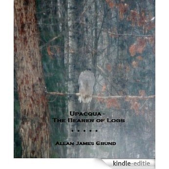 Upacqua, the Bearer of Logs (English Edition) [Kindle-editie]