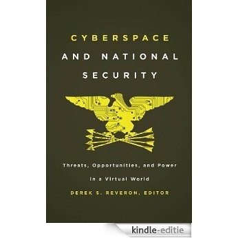 Cyberspace and National Security: Threats, Opportunities, and Power in a Virtual World [Kindle-editie]