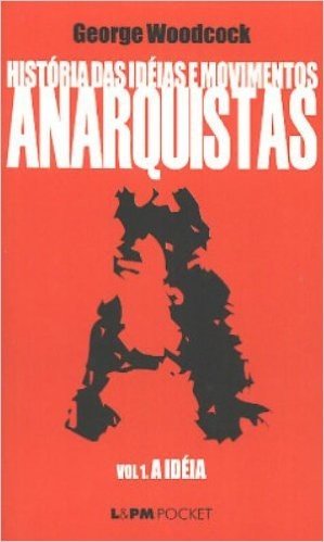 História Das Idéias E Movimentos Anarquistas. A Idéia - Volume I.  Coleção L&PM Pocket