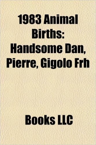 1983 Animal Births: Handsome Dan, Pierre, Gigolo Frh, Spuds MacKenzie
