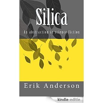 Silica (from Collage: Three Short Plays for Off-Broadway Book 2) (English Edition) [Kindle-editie]
