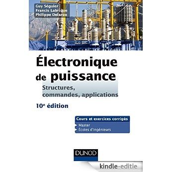 Electronique de puissance - 10e éd. : Structures, commandes, applications (Sciences de l'ingénieur) (French Edition) [Print Replica] [Kindle-editie]