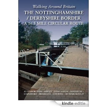 Walking Around Britain. A 16.5 mile circular route along the Nottinghamshire / Derbyshire Border. Attenborough - Sawley - Long Eaton - Sandiacre - Stapleford ... Trowell - Bramcote - Chilwell - Attenborough [Kindle-editie]