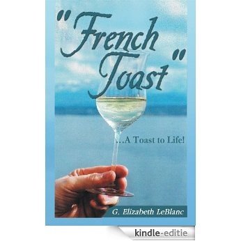 "French Toast": ... A Toast to Life! (English Edition) [Kindle-editie]