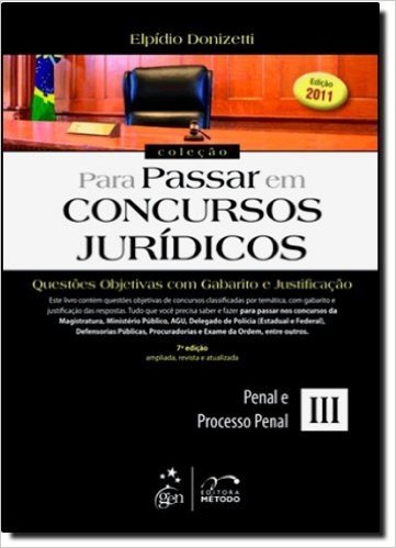 Questões Objetivas Com Gabarito E Justificação. Penal E Processo Penal - Coleção Para Passar Em Concursos Jurídicos. Volume 3