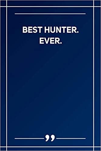Best Hunter. Ever: Blank Lined Notebook