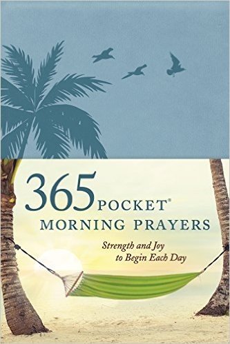 365 Pocket Morning Prayers: Strength and Joy to Begin Each Day
