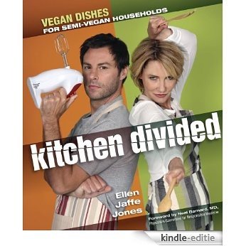 Kitchen Divided: Vegan Dishes for Semi-Vegan Households (English Edition) [Kindle-editie]