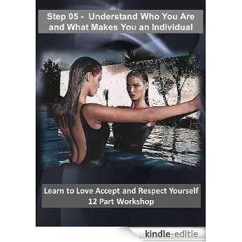 Understand Who You Are and What Makes You an Individual (Love Accept and Respect Yourself Book 5) (English Edition) [Kindle-editie]