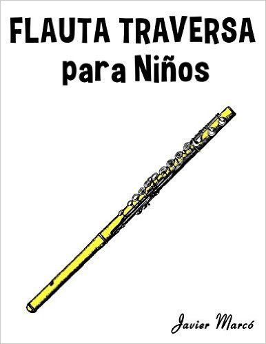 Flauta Traversa Para Ninos: Musica Clasica, Villancicos de Navidad, Canciones Infantiles, Tradicionales y Folcloricas!