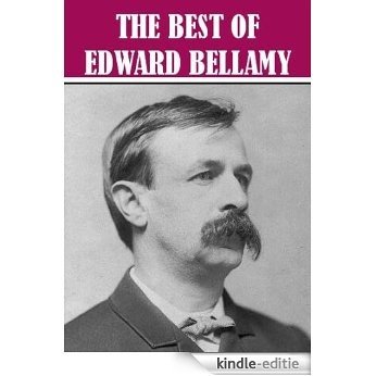 The Best of Edward Bellamy (English Edition) [Kindle-editie]