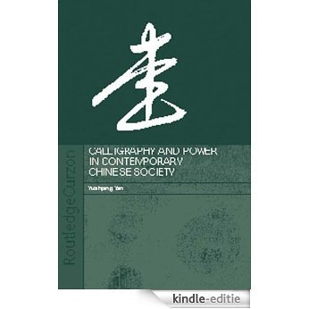 Calligraphy and Power in Contemporary Chinese Society (Anthropology of Asia) [Kindle-editie]