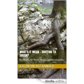 What's It Mean - Shifting To Green? (Sustainable Intelligence Book 1) (English Edition) [Kindle-editie]