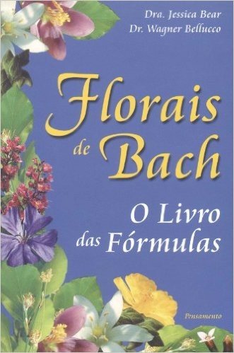 Florais de Bach. O Livro das Formulas