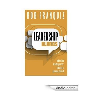 Leadership Blurbs: Bite Sized Strategies for a Growing Church (English Edition) [Kindle-editie]