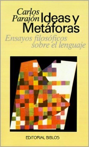 Ideas y Metaforas: Ensayos Filosoficos Sobre el Lenguaje