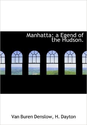 Manhatta; A Egend of the Hudson.