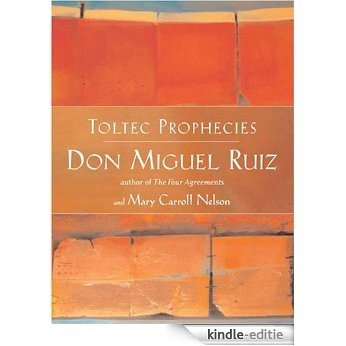 Toltec Prophecies of don Miguel Ruiz [Kindle-editie]