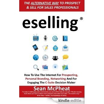 eselling® - How to Use the Internet for Prospecting, Personal Branding, Networking and for Engaging the C-Suite Decision Maker (English Edition) [Kindle-editie] beoordelingen