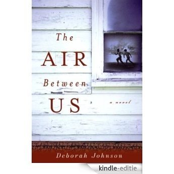 The Air Between Us [Kindle-editie]