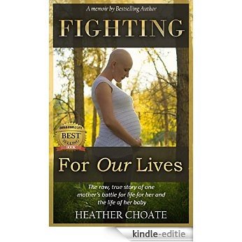 Fighting For Our Lives: A memoir: The raw true story of one mother's fight for life for her and her baby (English Edition) [Kindle-editie] beoordelingen