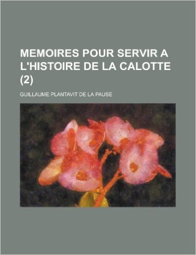 Memoires Pour Servir A L'Histoire de La Calotte (2)