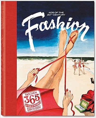 Taschen 365, Day-By-Day, Fashion Ads of the 20th Century