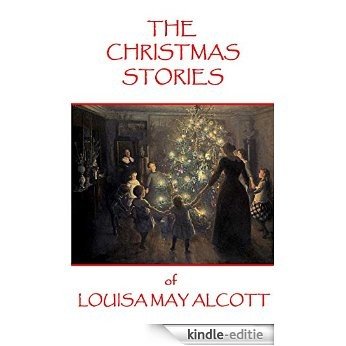 The Christmas Stories of Louisa May Alcott [Kindle-editie]