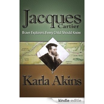 Jacques Cartier (Brave Explorers Every Child Should Know Book 1) (English Edition) [Kindle-editie]