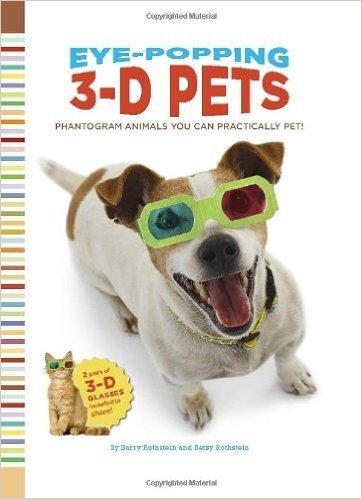 Eye-Popping 3-D Pets: Phantogram Animals You Can Practically Pet! [With 3-D Glasses]