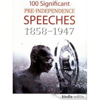 100 Significant Pre-Independence Speeches [Kindle-editie]