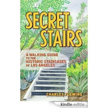 Secret Stairs: A Walking Guide to the Historic Staircases of Los Angeles [Kindle-editie]