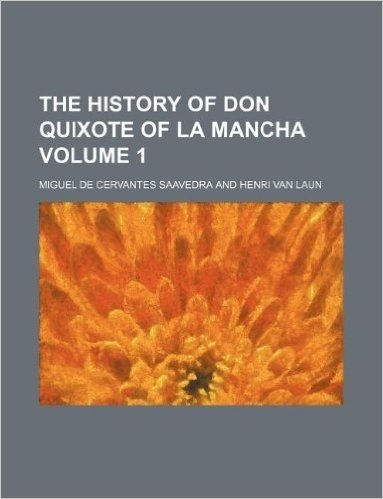 The History of Don Quixote of La Mancha Volume 1