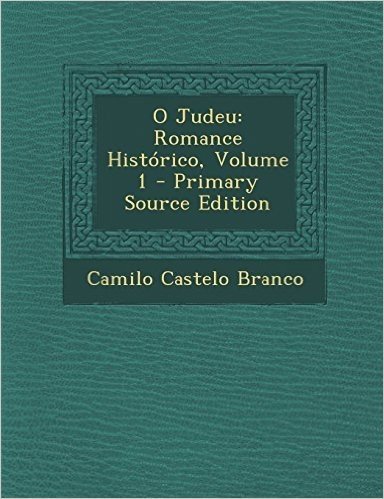 O Judeu: Romance Historico, Volume 1 - Primary Source Edition