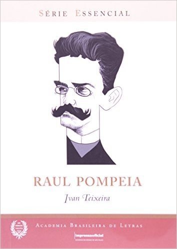 Raul Pompeia - Série Essêncial