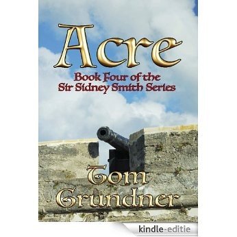 Acre (Sir Sidney Smith Nautical Adventure Series Book 4) (English Edition) [Kindle-editie]