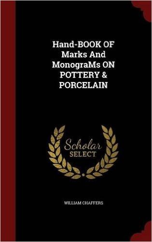 Hand-Book of Marks and Monograms on Pottery & Porcelain
