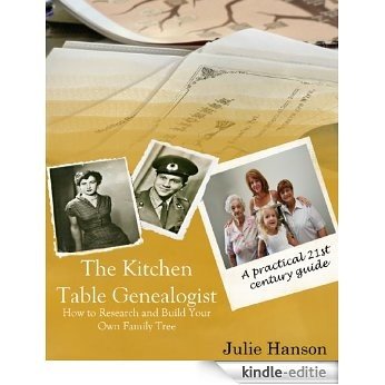 The Kitchen Table Genealogist: How To Research and Build Your Own Family Tree (English Edition) [Kindle-editie]