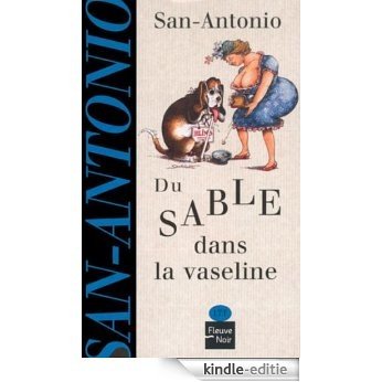 Du sable dans la vaseline (San Antonio Poche) [Kindle-editie]